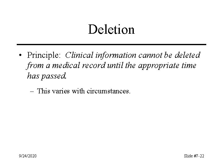 Deletion • Principle: Clinical information cannot be deleted from a medical record until the