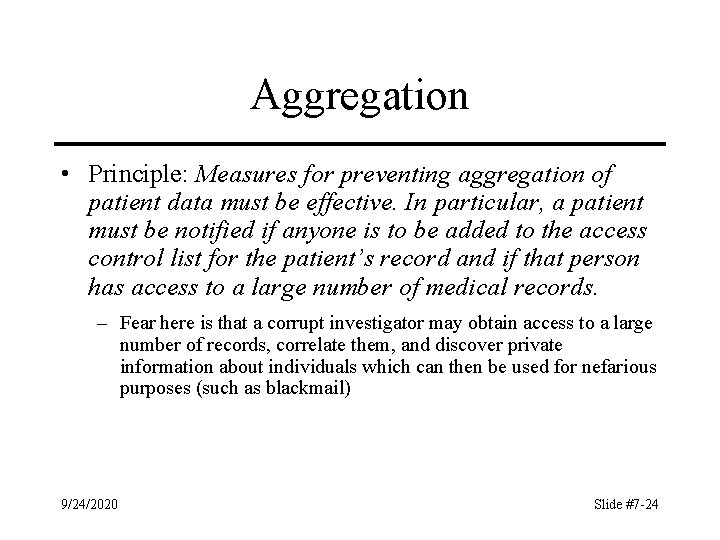 Aggregation • Principle: Measures for preventing aggregation of patient data must be effective. In