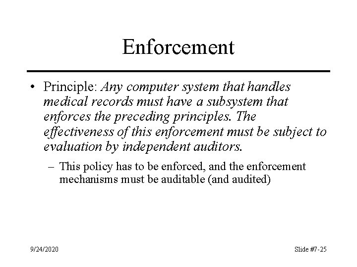 Enforcement • Principle: Any computer system that handles medical records must have a subsystem