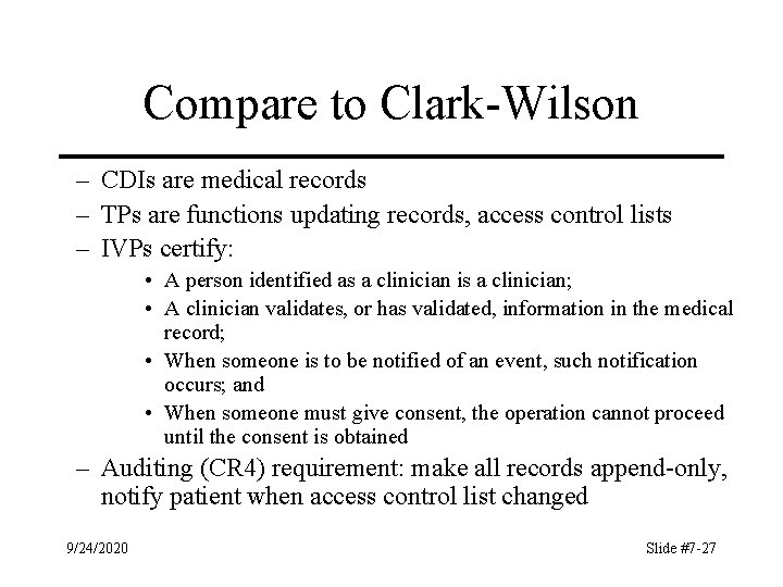 Compare to Clark-Wilson – CDIs are medical records – TPs are functions updating records,