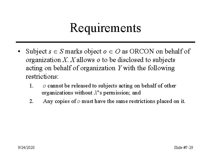 Requirements • Subject s S marks object o O as ORCON on behalf of