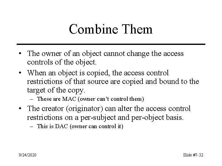 Combine Them • The owner of an object cannot change the access controls of