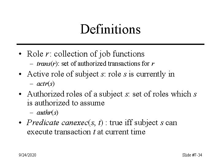 Definitions • Role r : collection of job functions – trans(r): set of authorized
