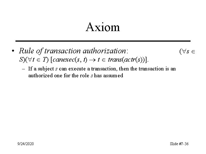 Axiom • Rule of transaction authorization: ( s S)( t T) [canexec(s, t) t