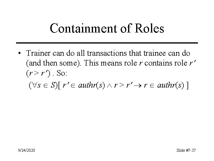 Containment of Roles • Trainer can do all transactions that trainee can do (and