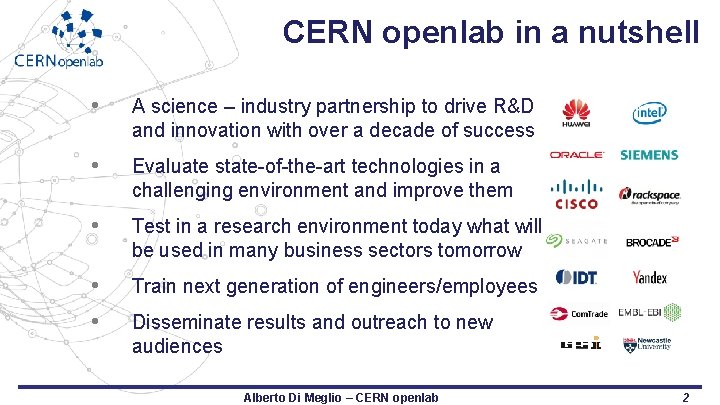 CERN openlab in a nutshell • A science – industry partnership to drive R&D