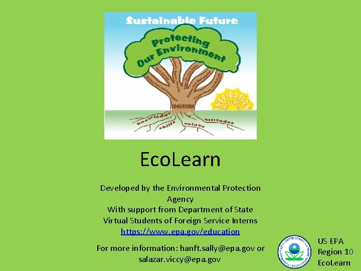 Eco. Learn Developed by the Environmental Protection Agency With support from Department of State