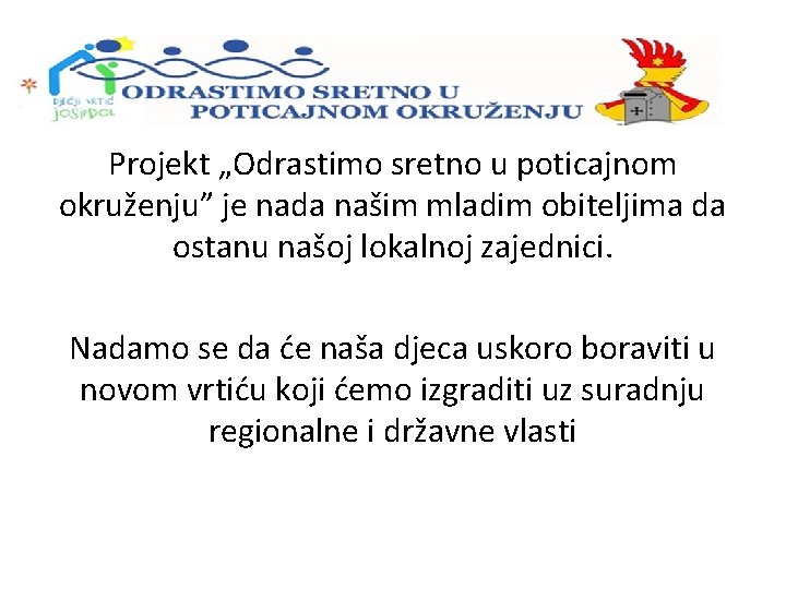 Projekt „Odrastimo sretno u poticajnom okruženju” je nada našim mladim obiteljima da ostanu našoj