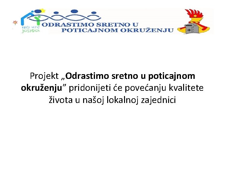 Projekt „Odrastimo sretno u poticajnom okruženju” pridonijeti će povećanju kvalitete života u našoj lokalnoj