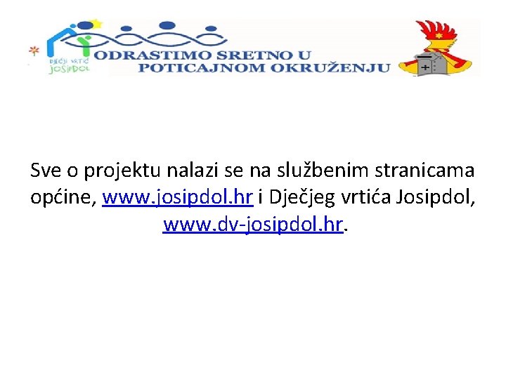 Sve o projektu nalazi se na službenim stranicama općine, www. josipdol. hr i Dječjeg