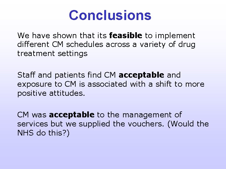 Conclusions We have shown that its feasible to implement different CM schedules across a