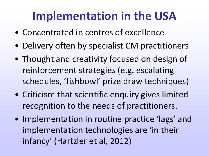 Implementation in the USA • Concentrated in centres of excellence • Delivery often by