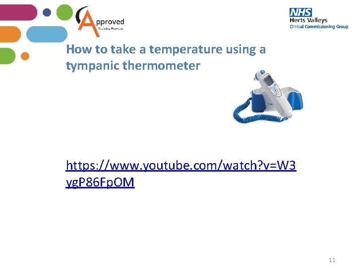 How to take a temperature using a tympanic thermometer https: //www. youtube. com/watch? v=W