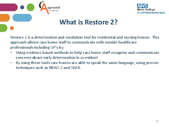 What is Restore 2? Restore 2 is a deterioration and escalation tool for residential