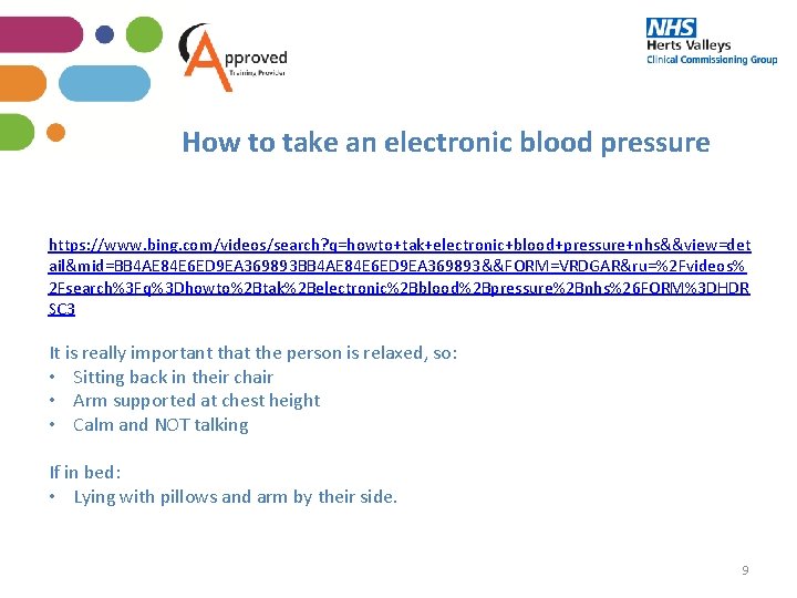 How to take an electronic blood pressure https: //www. bing. com/videos/search? q=howto+tak+electronic+blood+pressure+nhs&&view=det ail&mid=BB 4