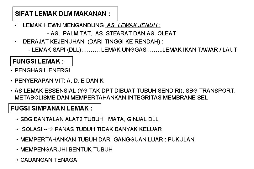 SIFAT LEMAK DLM MAKANAN : • • LEMAK HEWN MENGANDUNG AS. LEMAK JENUH :