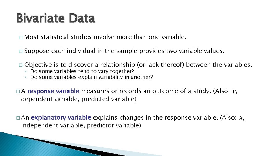 Bivariate Data � Most statistical studies involve more than one variable. � Suppose each