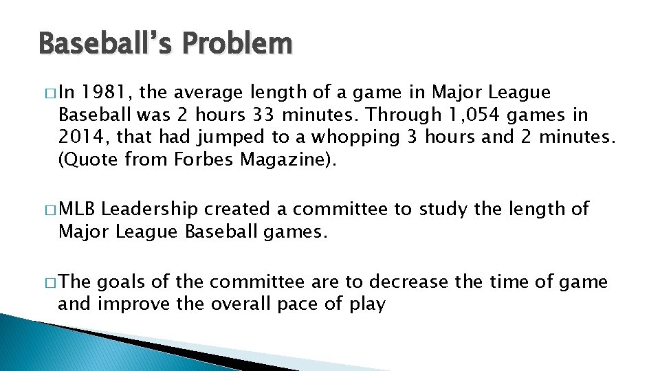 Baseball’s Problem � In 1981, the average length of a game in Major League