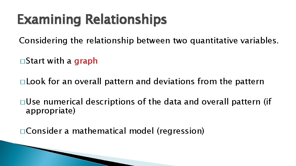 Examining Relationships Considering the relationship between two quantitative variables. � Start with a graph