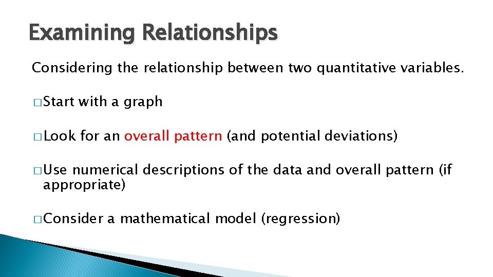 Examining Relationships Considering the relationship between two quantitative variables. � Start with a graph