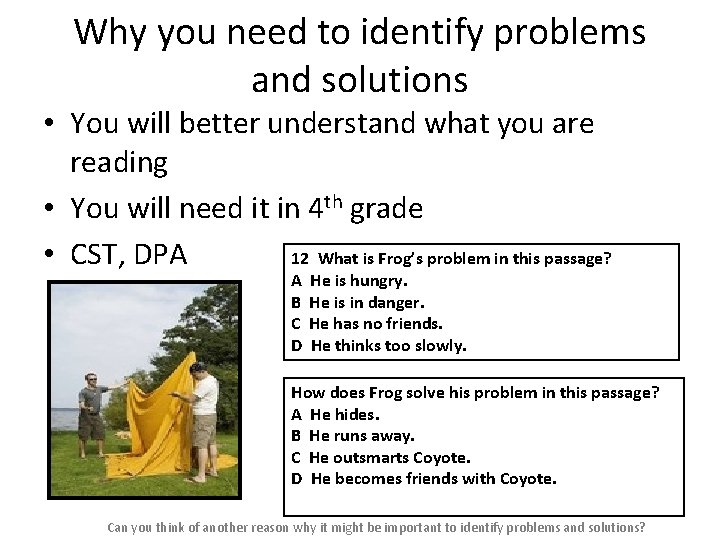 Why you need to identify problems and solutions • You will better understand what