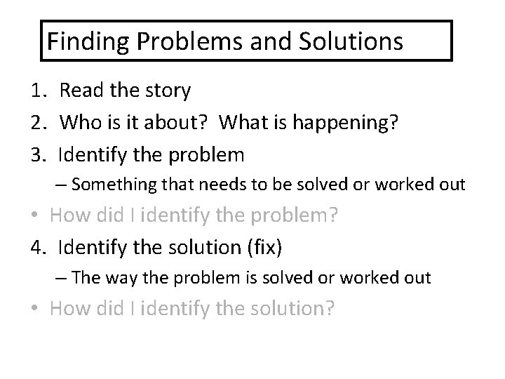 Finding Problems and Solutions 1. Read the story 2. Who is it about? What