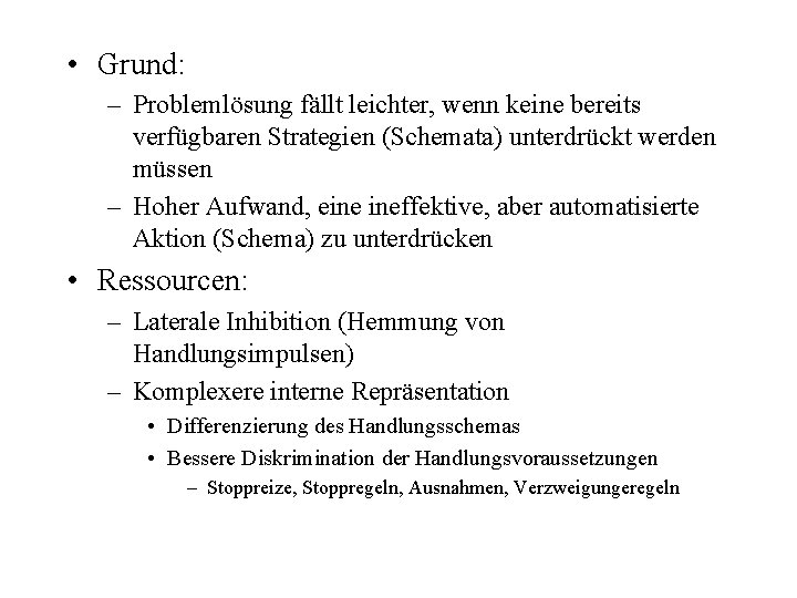  • Grund: – Problemlösung fällt leichter, wenn keine bereits verfügbaren Strategien (Schemata) unterdrückt