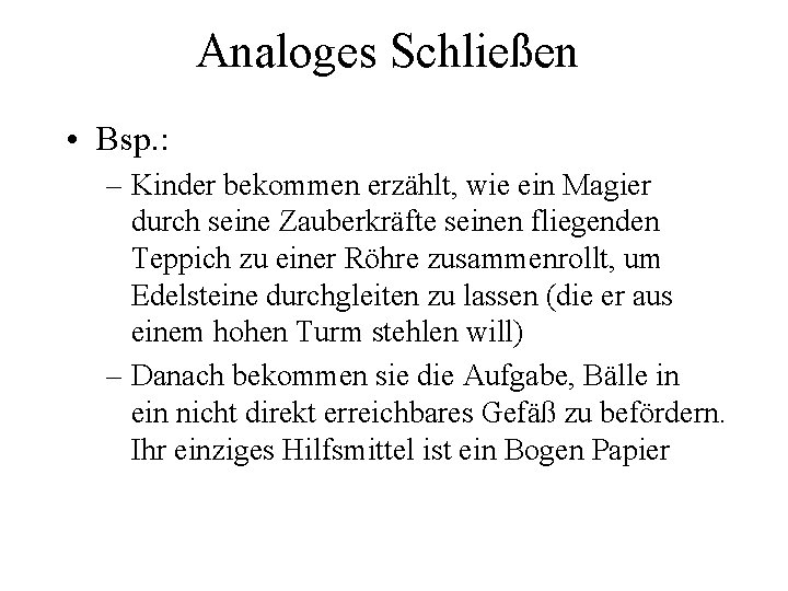 Analoges Schließen • Bsp. : – Kinder bekommen erzählt, wie ein Magier durch seine