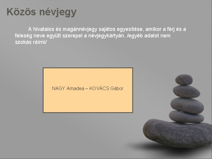 Közös névjegy A hivatalos és magánnévjegy sajátos egyesítése, amikor a férj és a feleség