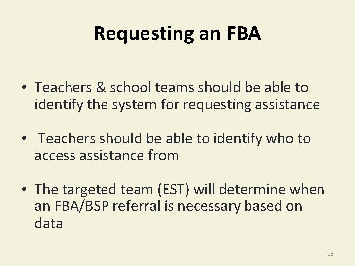 Requesting an FBA • Teachers & school teams should be able to identify the