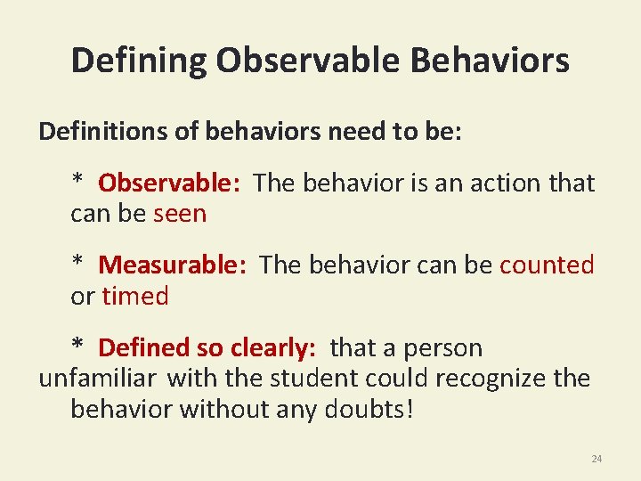 Defining Observable Behaviors Definitions of behaviors need to be: * Observable: The behavior is