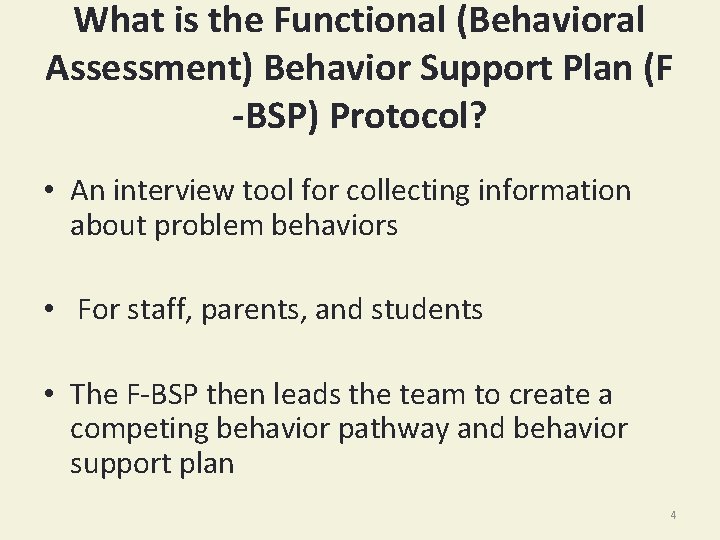 What is the Functional (Behavioral Assessment) Behavior Support Plan (F -BSP) Protocol? • An