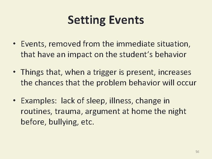 Setting Events • Events, removed from the immediate situation, that have an impact on