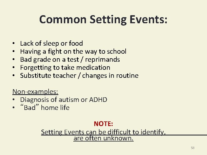 Common Setting Events: • • • Lack of sleep or food Having a fight