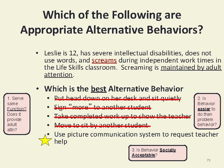 Which of the Following are Appropriate Alternative Behaviors? • Leslie is 12, has severe