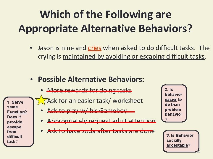 Which of the Following are Appropriate Alternative Behaviors? • Jason is nine and cries