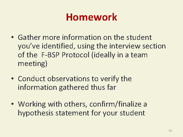 Homework • Gather more information on the student you’ve identified, using the interview section