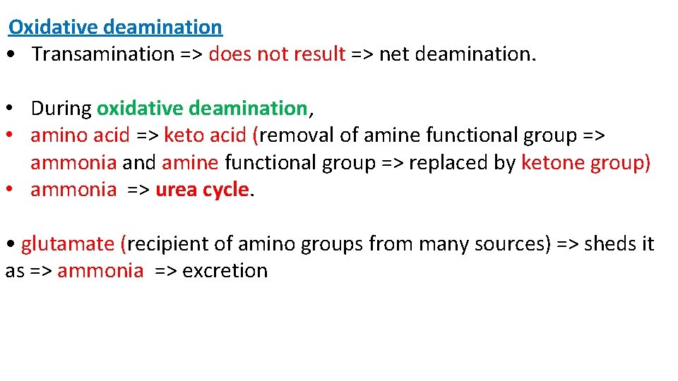 Oxidative deamination • Transamination => does not result => net deamination. • During oxidative