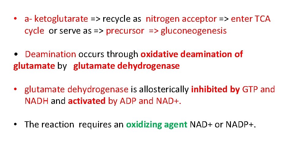  • a- ketoglutarate => recycle as nitrogen acceptor => enter TCA cycle or