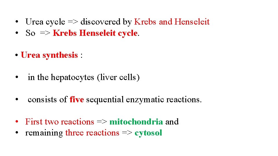  • Urea cycle => discovered by Krebs and Henseleit • So => Krebs