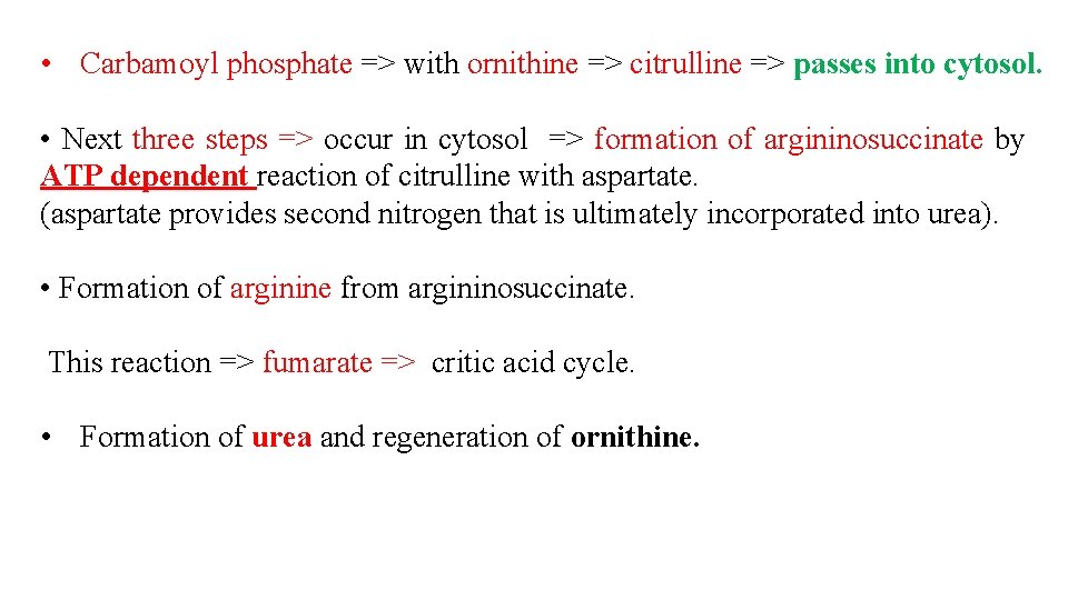  • Carbamoyl phosphate => with ornithine => citrulline => passes into cytosol. •