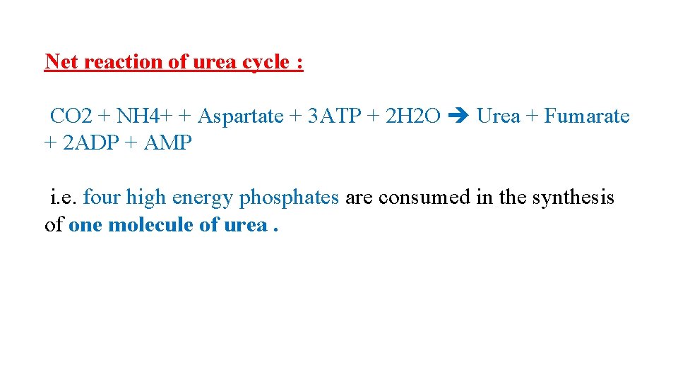 Net reaction of urea cycle : CO 2 + NH 4+ + Aspartate +