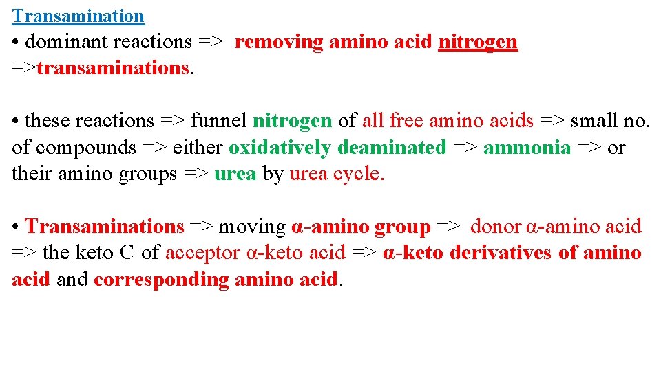 Transamination • dominant reactions => removing amino acid nitrogen =>transaminations. • these reactions =>