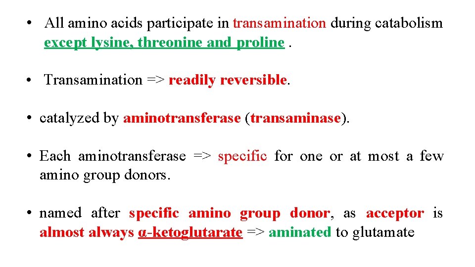  • All amino acids participate in transamination during catabolism except lysine, threonine and