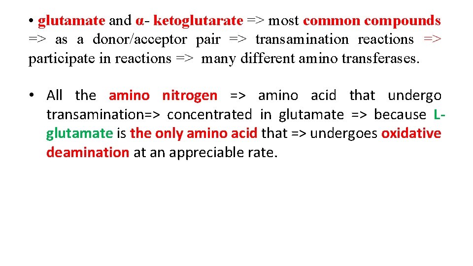  • glutamate and α- ketoglutarate => most common compounds => as a donor/acceptor