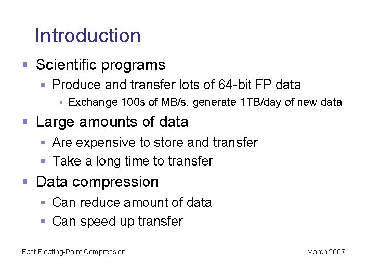 Introduction § Scientific programs § Produce and transfer lots of 64 -bit FP data