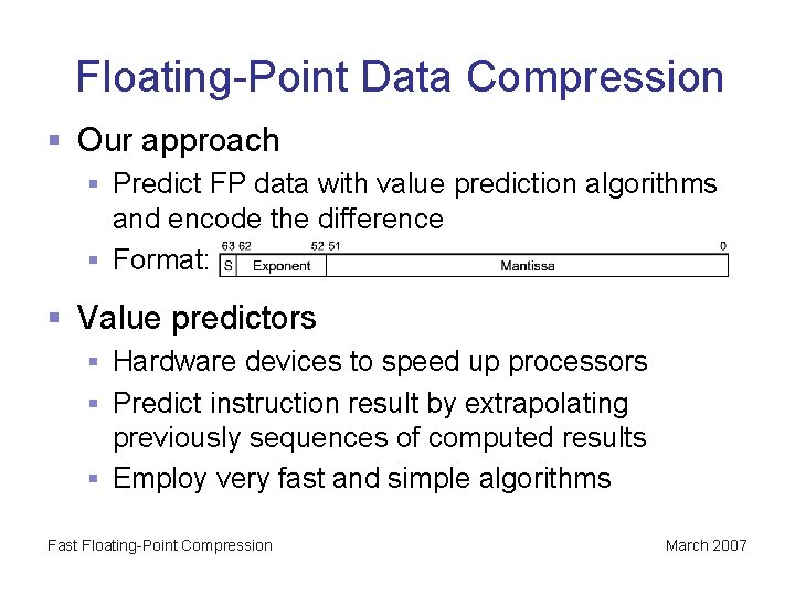 Floating-Point Data Compression § Our approach § Predict FP data with value prediction algorithms