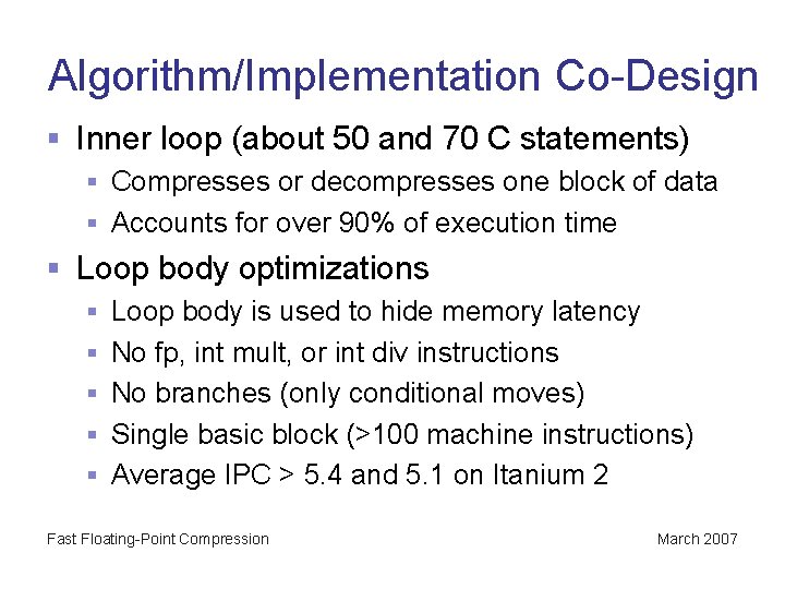 Algorithm/Implementation Co-Design § Inner loop (about 50 and 70 C statements) § Compresses or