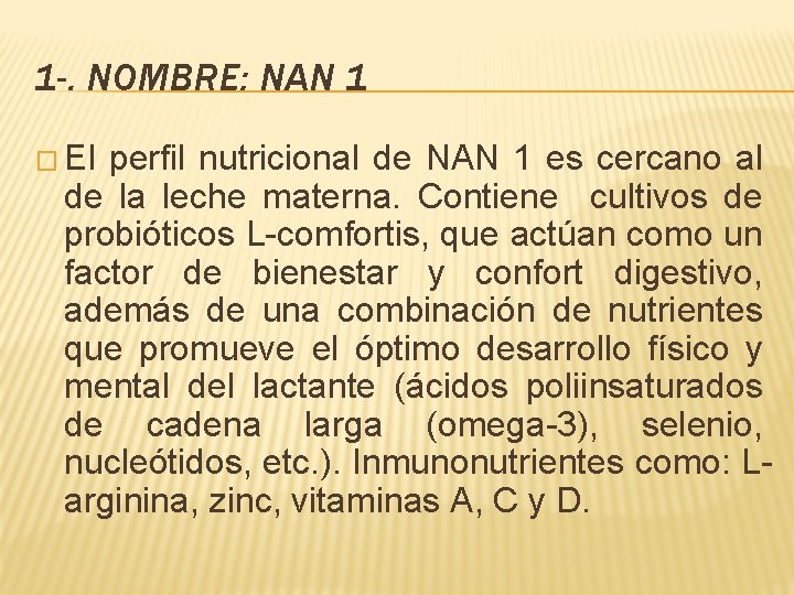 1 -. NOMBRE: NAN 1 � El perfil nutricional de NAN 1 es cercano 1 -. NOMBRE: NAN 1 � El perfil nutricional de NAN 1 es cercano