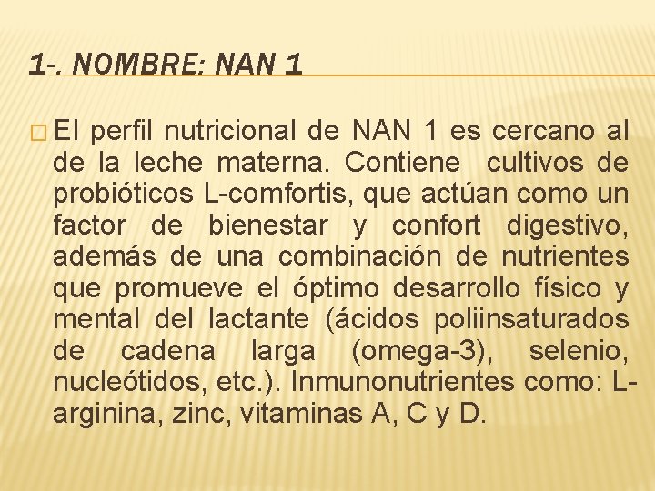 1 -. NOMBRE: NAN 1 � El perfil nutricional de NAN 1 es cercano